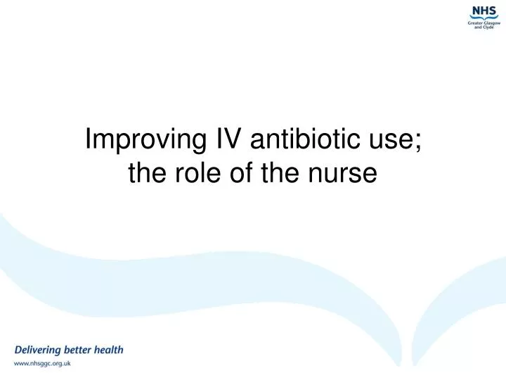 improving iv antibiotic use the role of the nurse