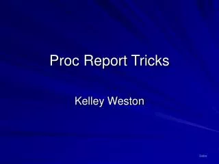 Proc Report Tricks