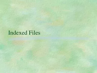 Indexed Files