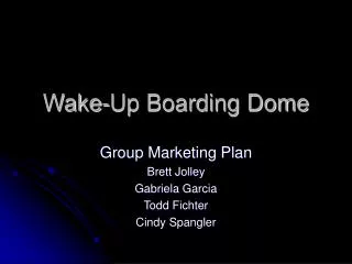 wake up boarding dome
