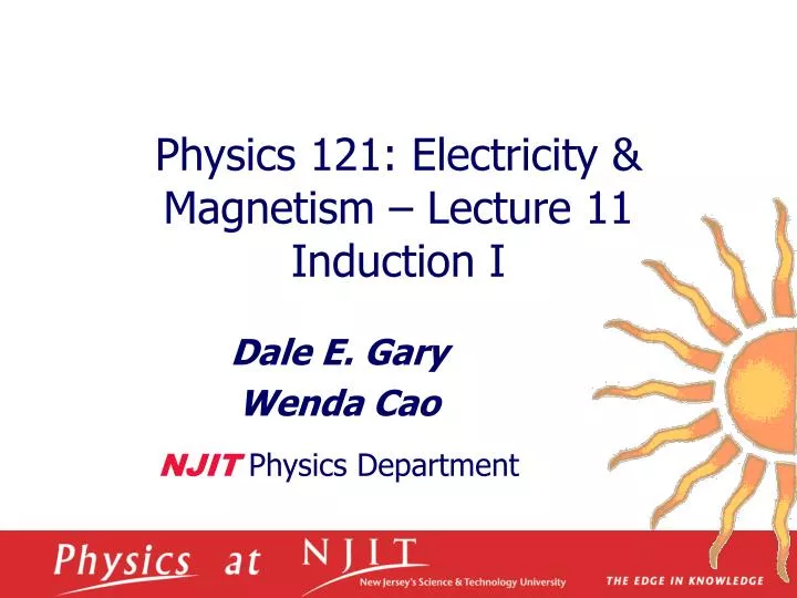 physics 121 electricity magnetism lecture 11 induction i