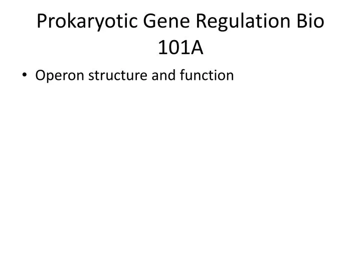 prokaryotic gene regulation bio 101a