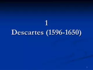 1 Descartes (1596-1650)