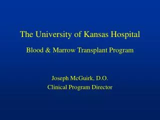 The University of Kansas Hospital Blood &amp; Marrow Transplant Program