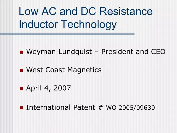 low ac and dc resistance inductor technology