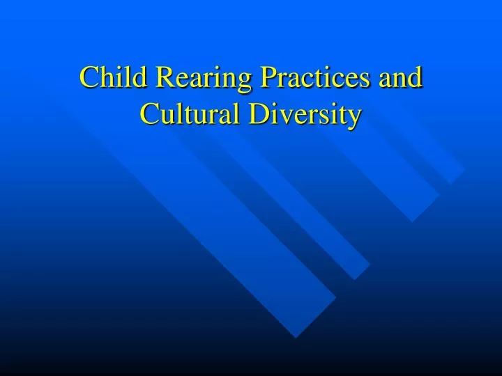 child rearing practices and cultural diversity