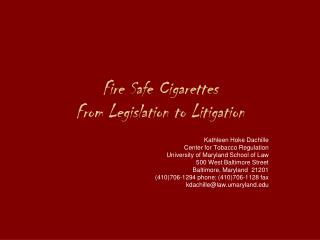 Fire Safe Cigarettes From Legislation to Litigation