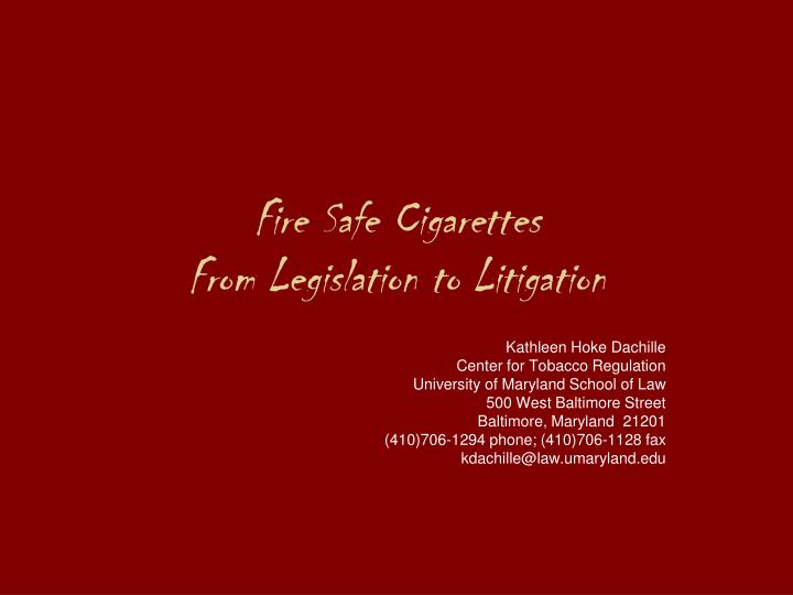 fire safe cigarettes from legislation to litigation