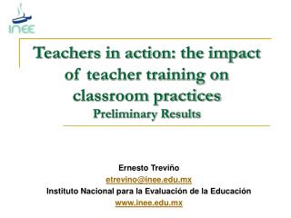 Teachers in action: the impact of teacher training on classroom practices Preliminary Results