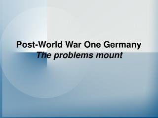 Post-World War One Germany The problems mount
