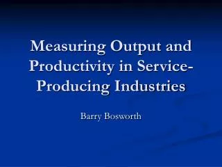Measuring Output and Productivity in Service-Producing Industries