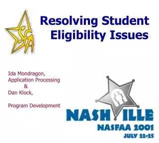 Resolving Student Eligibility Issues Ida Mondragon, Application Processing 	&amp; Dan K