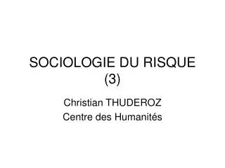SOCIOLOGIE DU RISQUE (3)