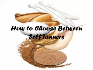 How to Choose Between Self Tanners
