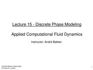 Lecture 15 - Discrete Phase Modeling Applied Computational Fluid Dynamics