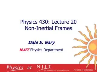 Physics 430: Lecture 20 Non-Inertial Frames