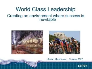 World Class Leadership Creating an environment where success is inevitable