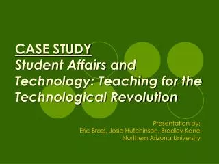 CASE STUDY Student Affairs and Technology: Teaching for the Technological Revolution