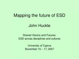 Mapping the future of ESD John Huckle