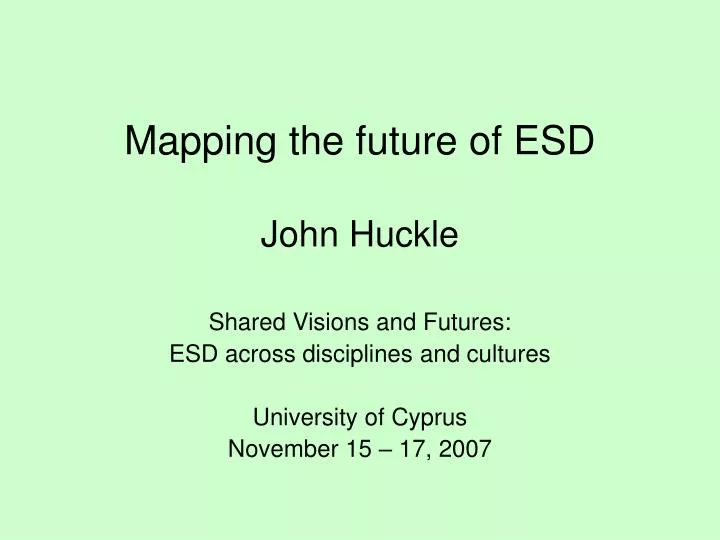 mapping the future of esd john huckle