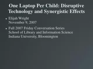 One Laptop Per Child: Disruptive Technology and Synergistic Effects