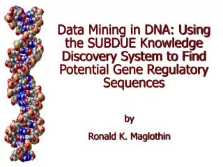 Data Mining in DNA: Using the SUBDUE Knowledge Discovery System to Find Potential Gene Regulatory Sequences