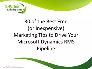 30 of the Best Free (or Inexpensive) Marketing Tips to Drive Your Microsoft Dynamics RMS Pipeline