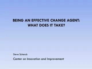 Being an Effective Change Agent: What Does It Take?