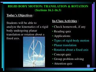Today’s Objectives : Students will be able to analyze the kinematics of a rigid body undergoing planar translation or r