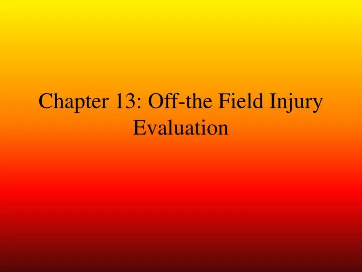 chapter 13 off the field injury evaluation