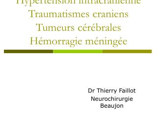 Hypertension intracrânienne Traumatismes craniens Tumeurs cérébrales Hémorragie méningée