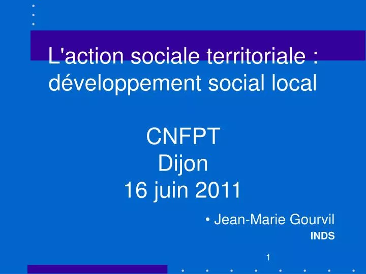 l action sociale territoriale d veloppement social local cnfpt dijon 16 juin 2011