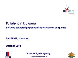 ICTalent in Bulgaria Software partnership opportunities for German companies SYSTEMS, Munchen October 2004