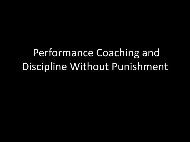 performance coaching and discipline without punishment