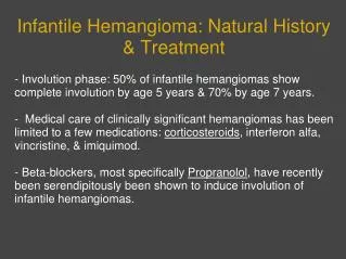 Infantile Hemangioma: Natural History &amp; Treatment