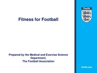Fitness for Football Prepared by the Medical and Exercise Science Department, The Football Association