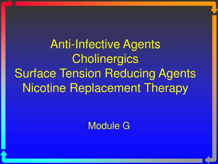 anti infective agents cholinergics surface tension reducing agents nicotine replacement therapy