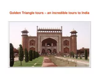 Golden Triangle tours – an incredible tours to India