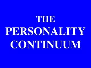 THE PERSONALITY CONTINUUM