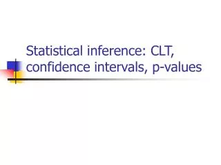 Statistical inference: CLT, confidence intervals, p-values