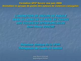 Formation SPIP Nevers mai juin 2008 Animation en groupe de parole des auteurs de violences conjugales