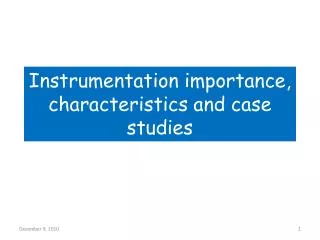 Instrumentation importance, characteristics and case studies