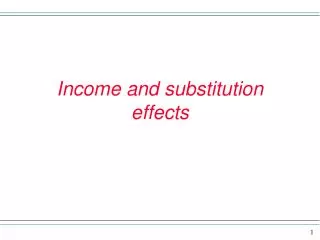 Income and substitution effects