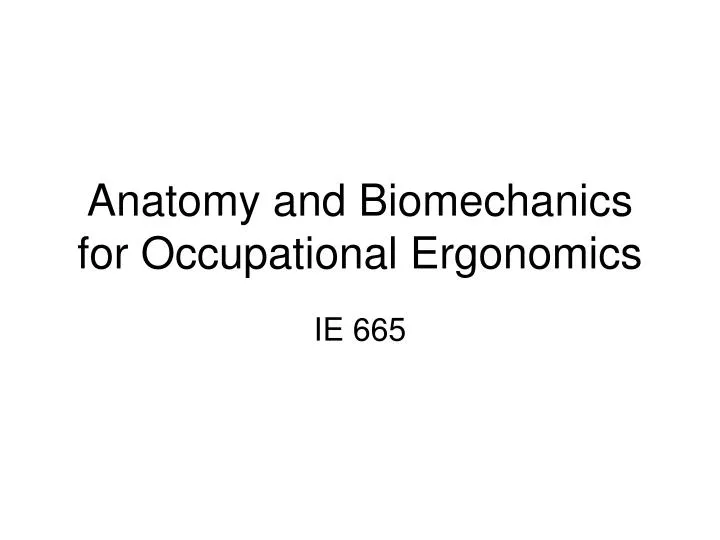 anatomy and biomechanics for occupational ergonomics