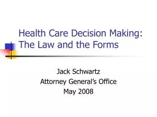 Health Care Decision Making: The Law and the Forms