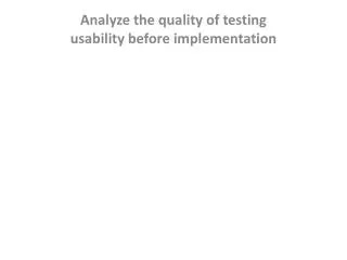 Analyze the quality of testing usability before implementati