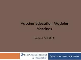 Vaccine Education Module: Vaccines Updated: April 2013