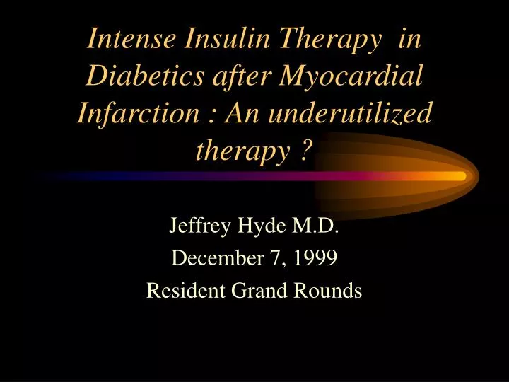 intense insulin therapy in diabetics after myocardial infarction an underutilized therapy