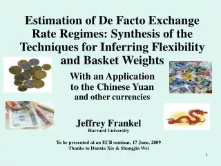 Jeffrey Frankel Harvard University To be presented at an ECB seminar, 17 June, 2009 Thanks to Danxia Xie &amp; Shangjin