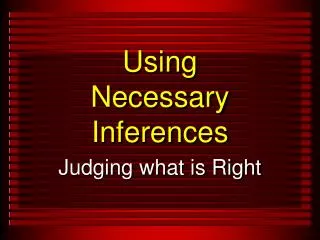 Using Necessary Inferences